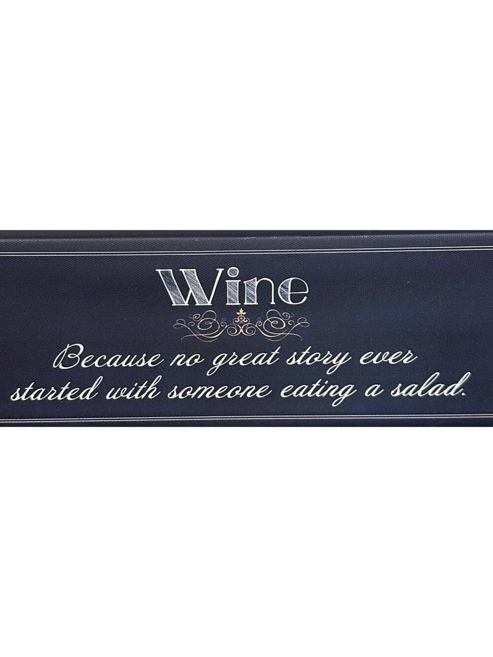 Block Sign Wine Because a good story never starts with someone eating a salad